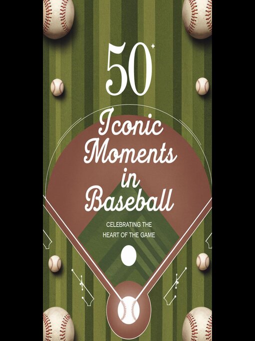 Title details for 50 Iconic Moments in Baseball by Doreen Sawyer - Available